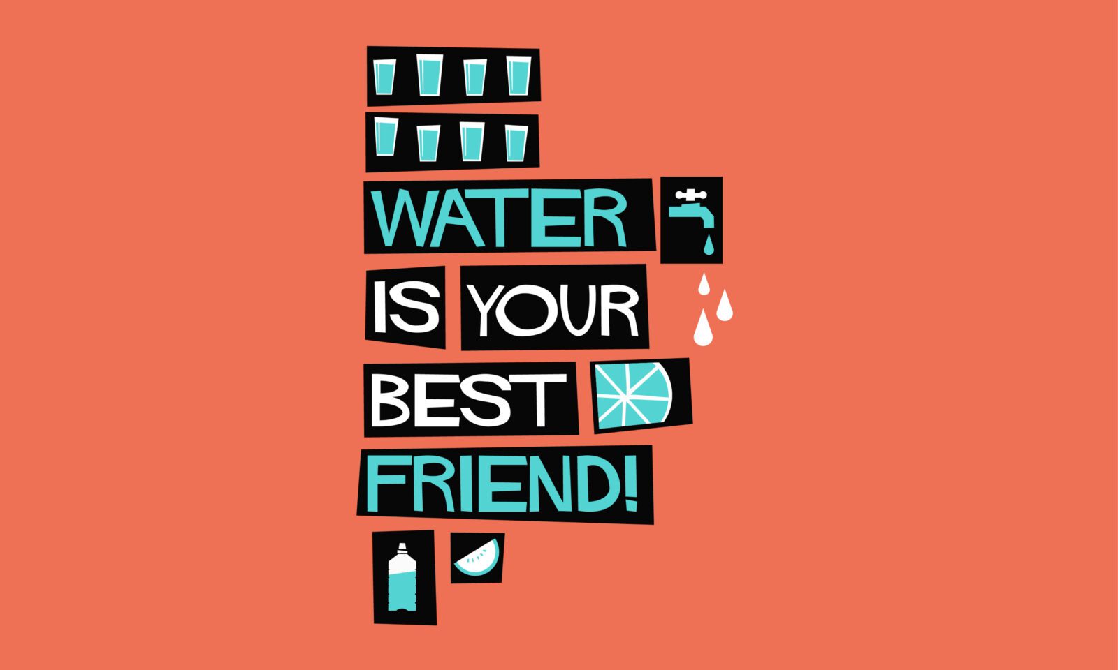 Water Is Your Best Friend! (Flat Style Vector Illustration Quote Poster Design)